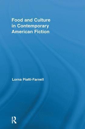 Lorna Piatti-Farnell - Food and Culture in Contemporary American Fiction, Inbunden