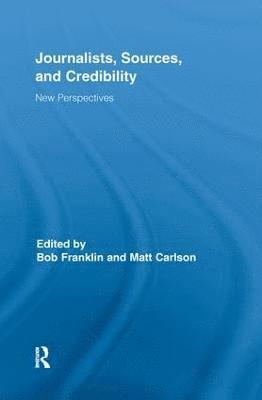Journalists, Sources, and Credibility 1