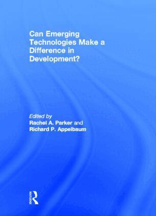 Rachel A. Parker, Richard P. Appelbaum - Can Emerging Technologies Make a Difference in Development?, Inbunden