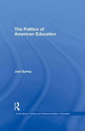 Joel Spring - Politics of American Education, Inbunden