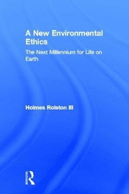 A New Environmental Ethics 1