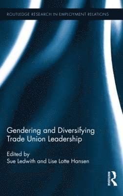 Gendering and Diversifying Trade Union Leadership 1