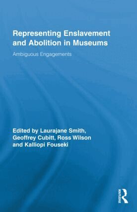 Laurajane Smith, Geoff Cubitt, Kalliopi Fouseki, Ross Wilson - Representing Enslavement and Abolition in Museums, Inbunden