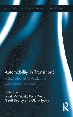 Frank W. Geels, René Kemp, Geoff Dudley, Glenn Lyons, Rene Kemp, Geoff Kemp, René - Automobility in Transition?, Inbunden