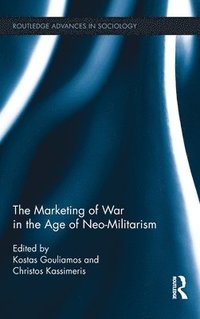 bokomslag The Marketing of War in the Age of Neo-Militarism