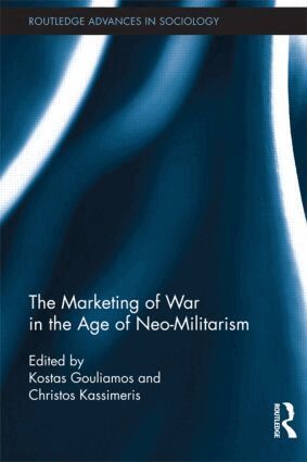 Kostas Gouliamos, Christos Kassimeris - Marketing of War in the Age of Neo-Militarism, Inbunden