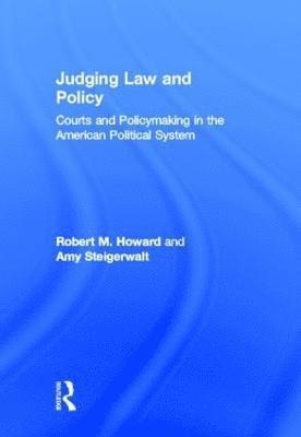 Robert M. Howard, Amy Steigerwalt, USA) Howard, Robert M. (Georgia State University, USA) Steigerwalt, Amy (Georgia State University - Judging Law and Policy, Inbunden