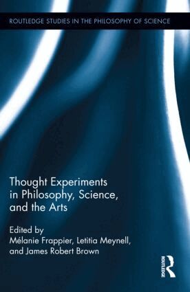 Melanie Frappier, Letitia Meynell, James Robert Brown - Thought Experiments in Science, Philosophy, and the Arts, Inbunden