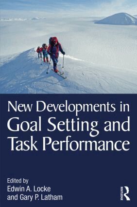 Edwin A. Locke, Gary P. Latham - New Developments in Goal Setting and Task Performance, Inbunden