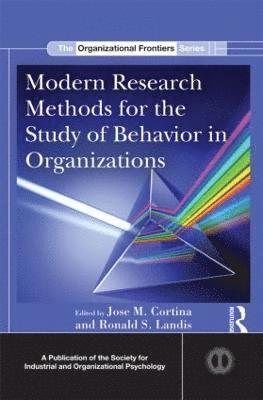 Jose M. Cortina, Ronald S. Landis, USA) Cortina, Jose M. (George Mason University, Virginia, USA) Landis, Ronald S. (Illinois Institute of Technology - Modern Research Methods for the Study of Behavior in Organizations, Inbunden