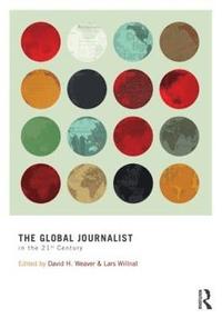 bokomslag The Global Journalist in the 21st Century