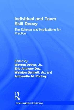 Winfred Arthur, Jr., Eric Anthony Day, Winston Bennett, Jr., Antoinette M. Portrey - Individual and Team Skill Decay, Inbunden
