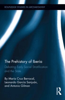 María Cruz Berrocal, Leonardo García Sanjuán, Antonio Gilman - Prehistory of Iberia, Inbunden
