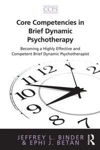 bokomslag Core competencies in brief dynamic psychotherapy - becoming a highly effect