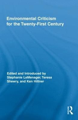 Environmental Criticism for the Twenty-First Century 1
