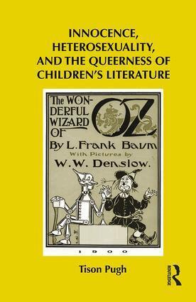 Tison Pugh - Innocence, Heterosexuality, and the Queerness of Children's Literature, Inbunden