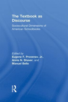 Eugene F. Provenzo, Jr., Annis N. Shaver, Manuel Bello, USA) Provenzo, Jr., Eugene F. (University of Miami, USA) Shaver, Annis N. (Cedarville University, USA) Bello, Manuel (Miami Dade College, Eugene F. Provenzo Jr, Eugene F. Provenzo Jr. - Textbook as Discourse, Inbunden