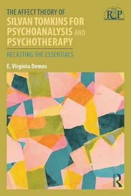 bokomslag The Affect Theory of Silvan Tomkins for Psychoanalysis and Psychotherapy