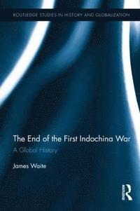 bokomslag The End of the First Indochina War