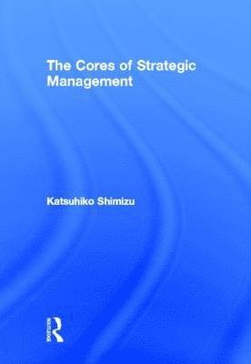 The Cores of Strategic Management 1