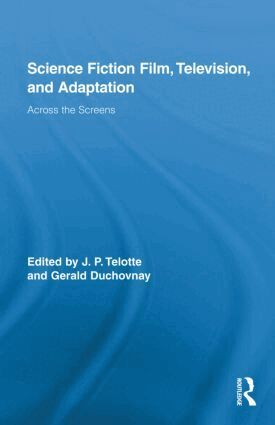 J. P. Telotte, Gerald Duchovnay - Science Fiction Film, Television, and Adaptation, Inbunden