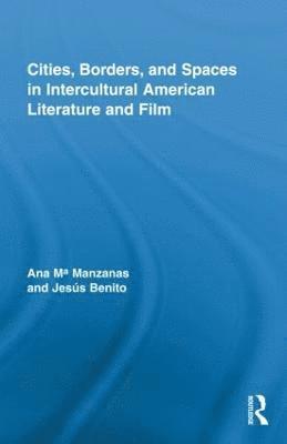 Cities, Borders and Spaces in Intercultural American Literature and Film 1