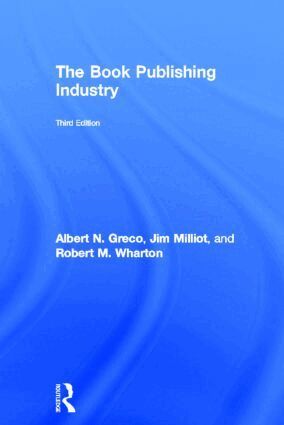 Albert N. Greco, Jim Milliot, Robert Wharton - Book Publishing Industry, Inbunden