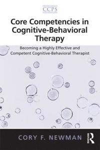 bokomslag Core Competencies in Cognitive-Behavioral Therapy