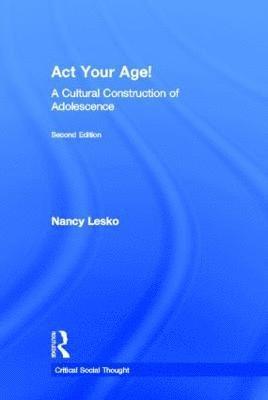 Nancy Lesko, USA) Lesko, Nancy (Teachers College, Columbia University - Act Your Age!, Inbunden