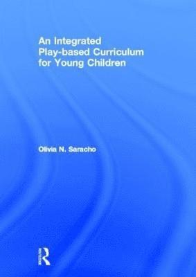 bokomslag An Integrated Play-Based Curriculum for Young Children