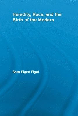 Heredity, Race, and the Birth of the Modern 1