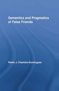 bokomslag Semantics and Pragmatics of False Friends