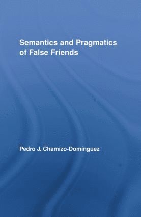 bokomslag Semantics and Pragmatics of False Friends