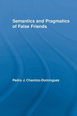 Semantics and Pragmatics of False Friends 1