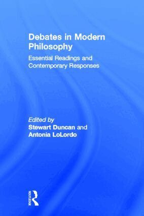 Stewart Duncan, Antonia LoLordo - Debates in Modern Philosophy, Inbunden