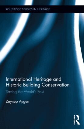 Zeynep Aygen - International Heritage and Historic Building Conservation, Inbunden