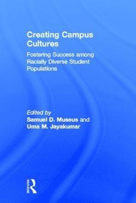 Samuel D. Museus, Uma M. Jayakumar, USA) Museus, Samuel D. (University of Denver, USA) Jayakumar, Uma M. (University of San Francisco, Samuel D Museus, Uma M Jayakumar - Creating Campus Cultures, Inbunden