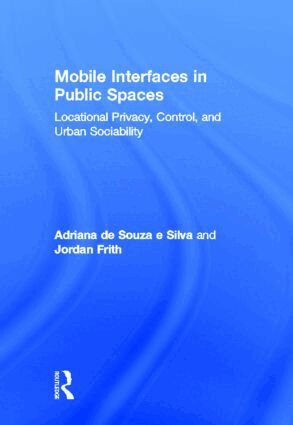Adriana de Souza e Silva, Jordan Frith - Mobile Interfaces in Public Spaces, Inbunden