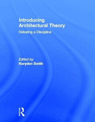 Korydon Smith, Miguel Guitart - Introducing Architectural Theory, Inbunden