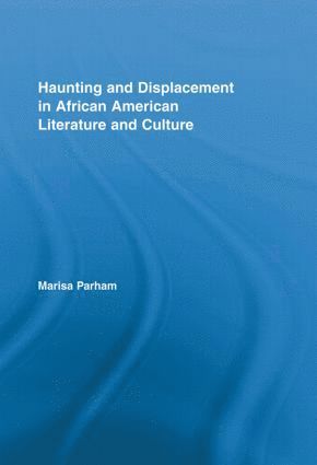 bokomslag Haunting and Displacement in African American Literature and Culture