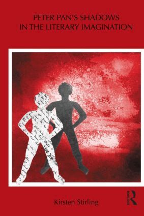 Kirsten Stirling - Peter Pan's Shadows in the Literary Imagination, Inbunden