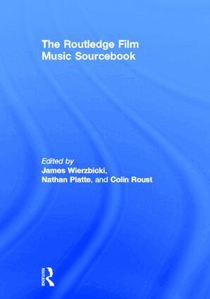 James Wierzbicki, Nathan Platte, Colin Roust - Routledge Film Music Sourcebook, Inbunden
