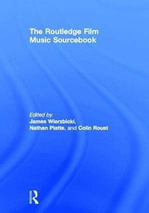 James Wierzbicki, Nathan Platte, Colin Roust, Australia) Wierzbicki, James (University of Sydney, USA) Platte, Nathan (Roosevelt University of Chicago, USA) Roust, Colin (University of Michigan - Routledge Film Music Sourcebook, Inbunden