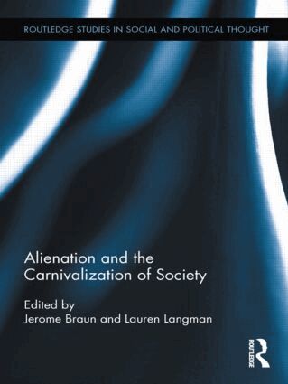 Jerome Braun, Lauren Langman - Alienation and the Carnivalization of Society, Inbunden