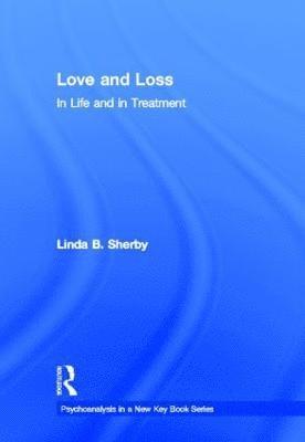 Love and Loss in Life and in Treatment 1