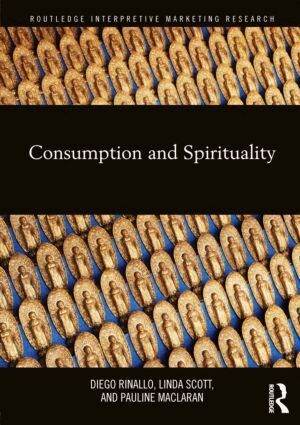 Diego Rinallo, Linda Scott, Pauline Maclaran - Consumption and Spirituality, Inbunden