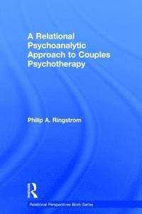 bokomslag A Relational Psychoanalytic Approach to Couples Psychotherapy