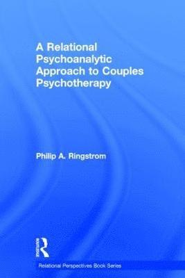 bokomslag A Relational Psychoanalytic Approach to Couples Psychotherapy