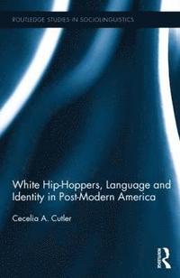 bokomslag White Hip Hoppers, Language and Identity in Post-Modern America