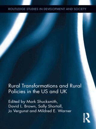 Mark Shucksmith, David L. Brown, Sally Shortall, Jo Vergunst, Mildred E. Warner - Rural Transformations and Rural Policies in the US and UK, Inbunden